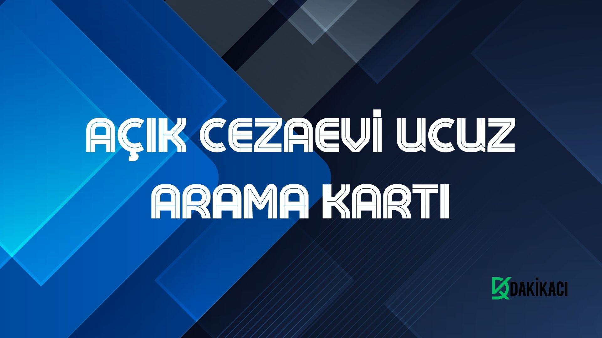 AÇIK CEZAEVİ UCUZ ARAMA KARTI
